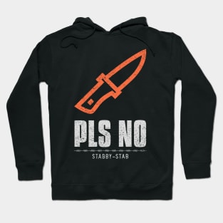 Pls No Stabby Stab Anti Violence Hoodie